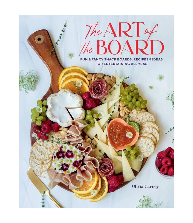 Art of the Board: Fun & Fancy Snack Boards, Recipes & Ideas