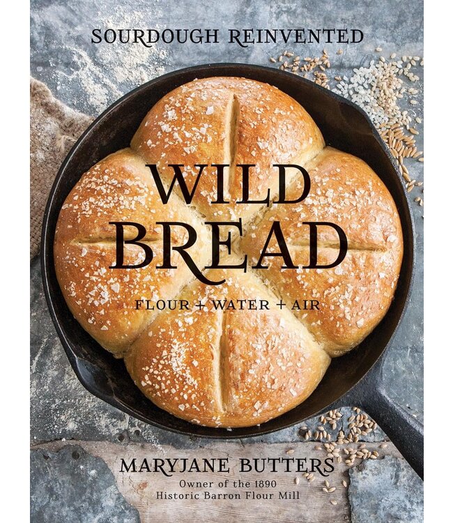 Wild Bread: Sourdough Reinvented