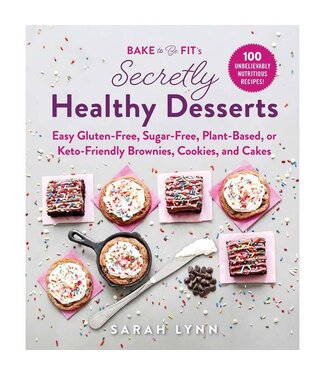 Bake To Be Fit's Secretly Healthy Desserts