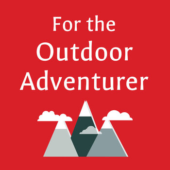 For the Outdoor Adventurer