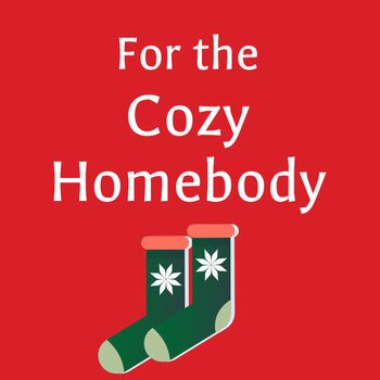 For the Cozy Homebody