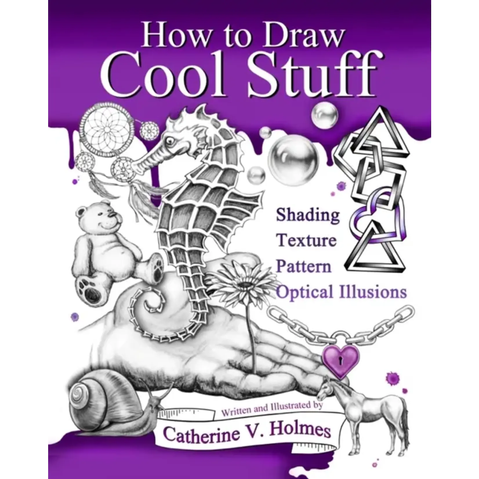 Simon and Schuster How to Draw Cool Stuff: Shading, Textures and Optical Illusions by Catherine V. Holmes