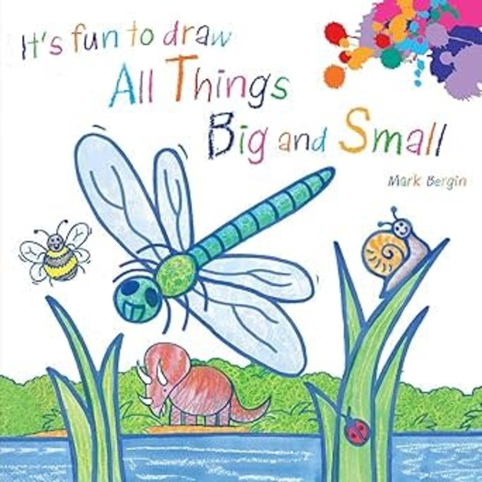 Simon and Schuster It's Fun to Draw All Things Big and Small by Mark Bergin