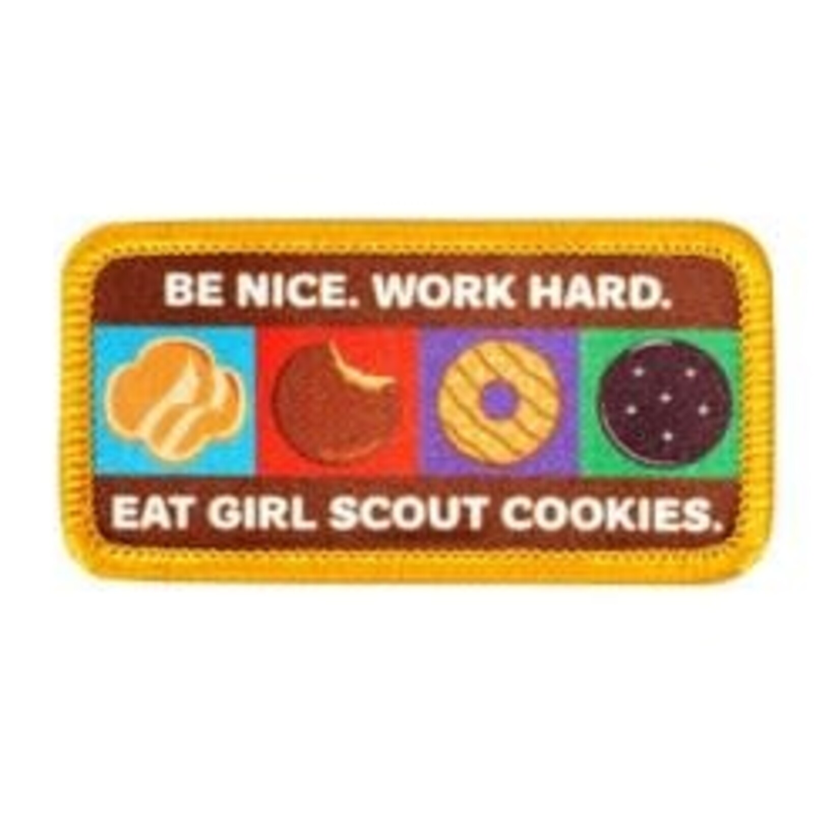 Girl Scout Merchandise Be Nice. Work Hard. Eat GS Cookies