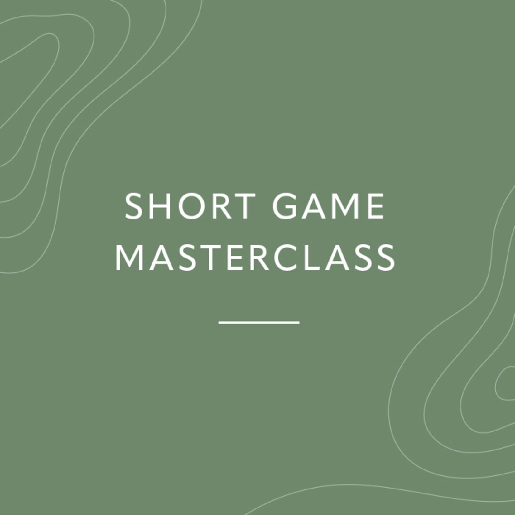 Short Game Masterclass August