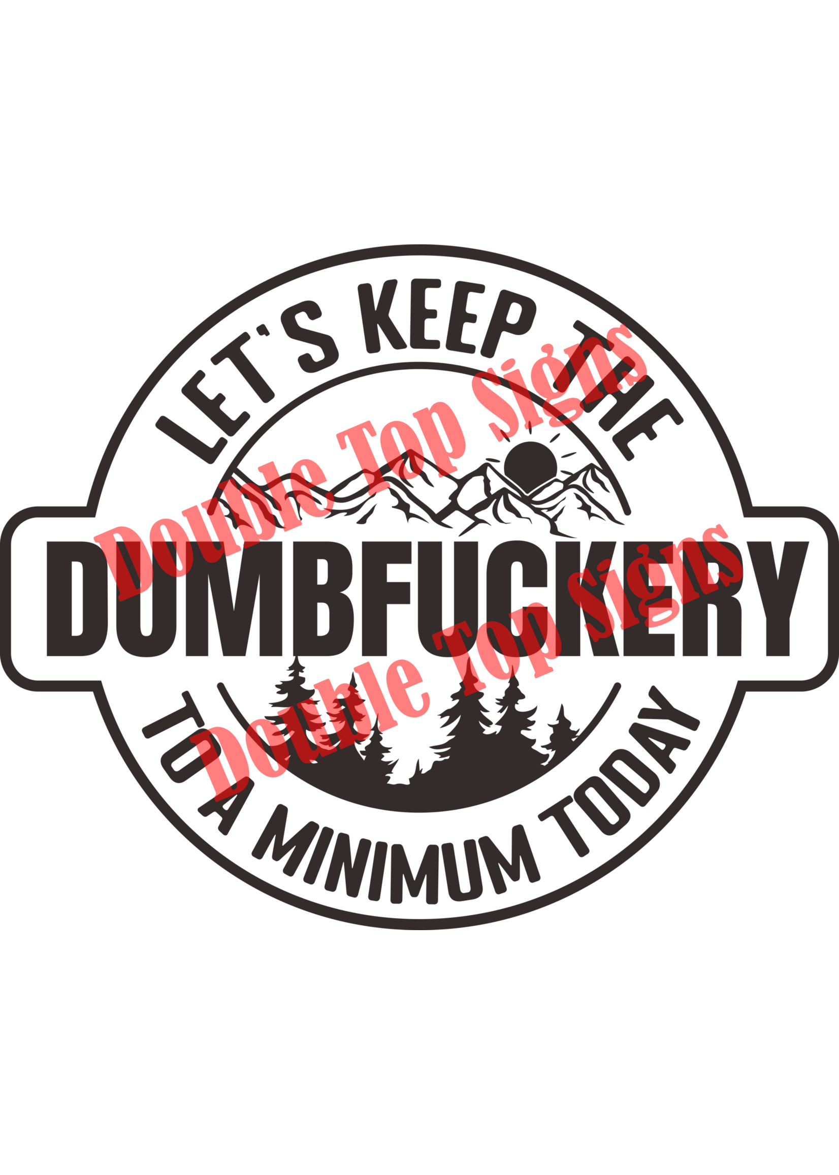 Darting Around Let's Keep The Dumbfuckery To A Minimum Today - Style 1