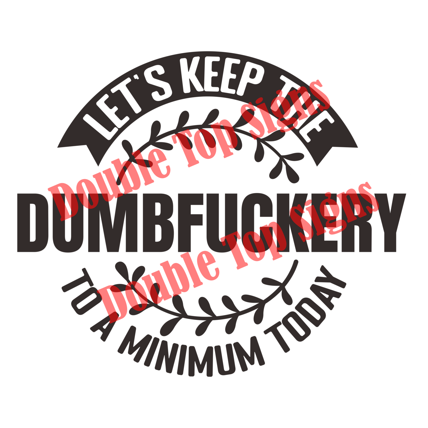 Darting Around Let's Keep The Dumbfuckery To A Minimum Today - Style 2