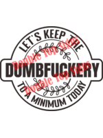 Darting Around Let's Keep The Dumbfuckery To A Minimum Today - Style 3