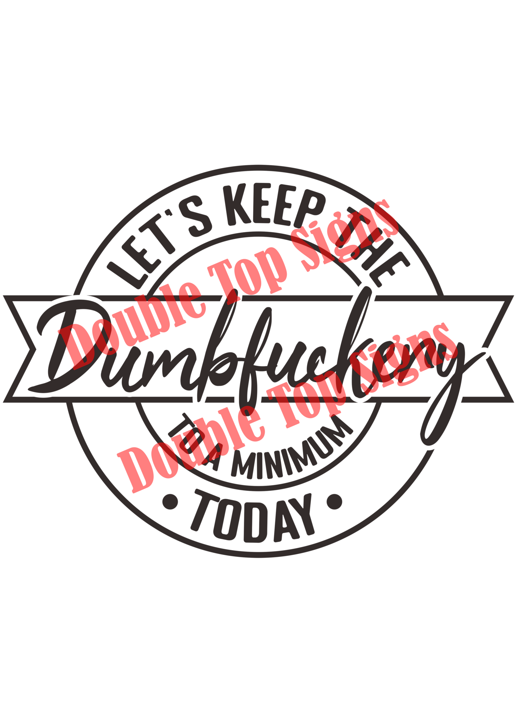 Darting Around Let's Keep The Dumbfuckery To A Minimum Today - Style 4