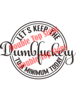 Darting Around Let's Keep The Dumbfuckery To A Minimum Today - Style 5