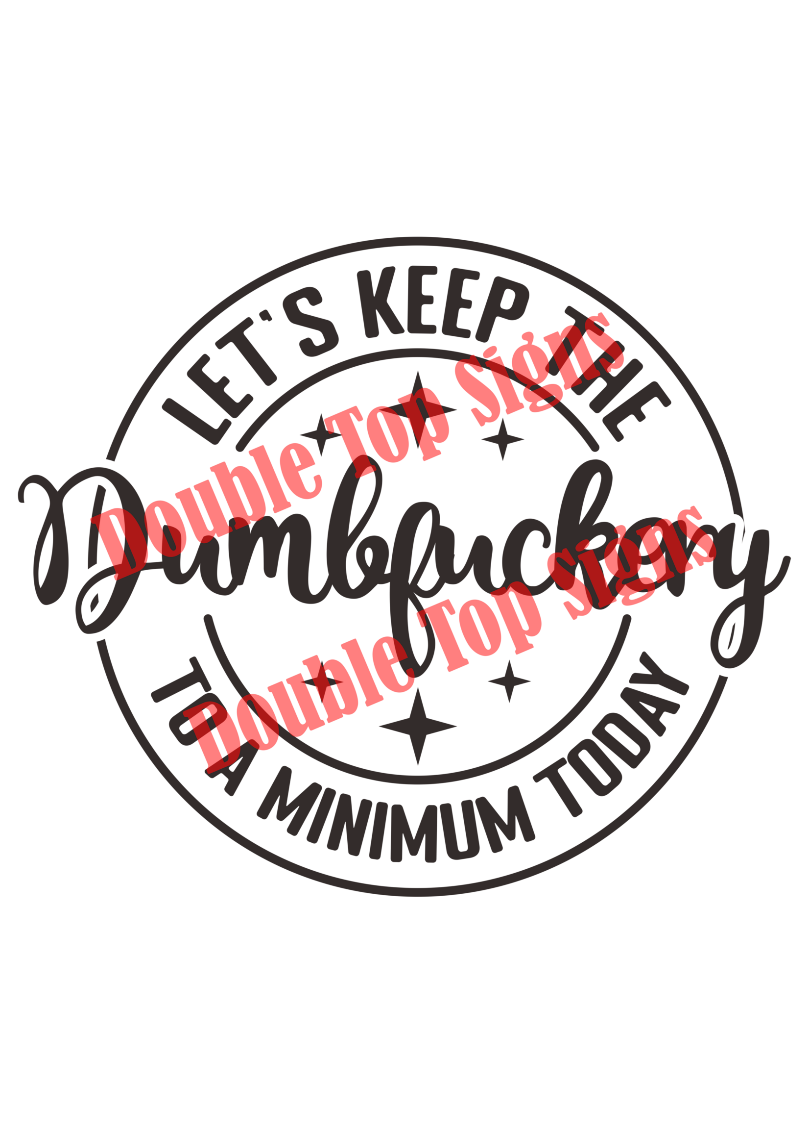 Darting Around Let's Keep The Dumbfuckery To A Minimum Today - Style 6