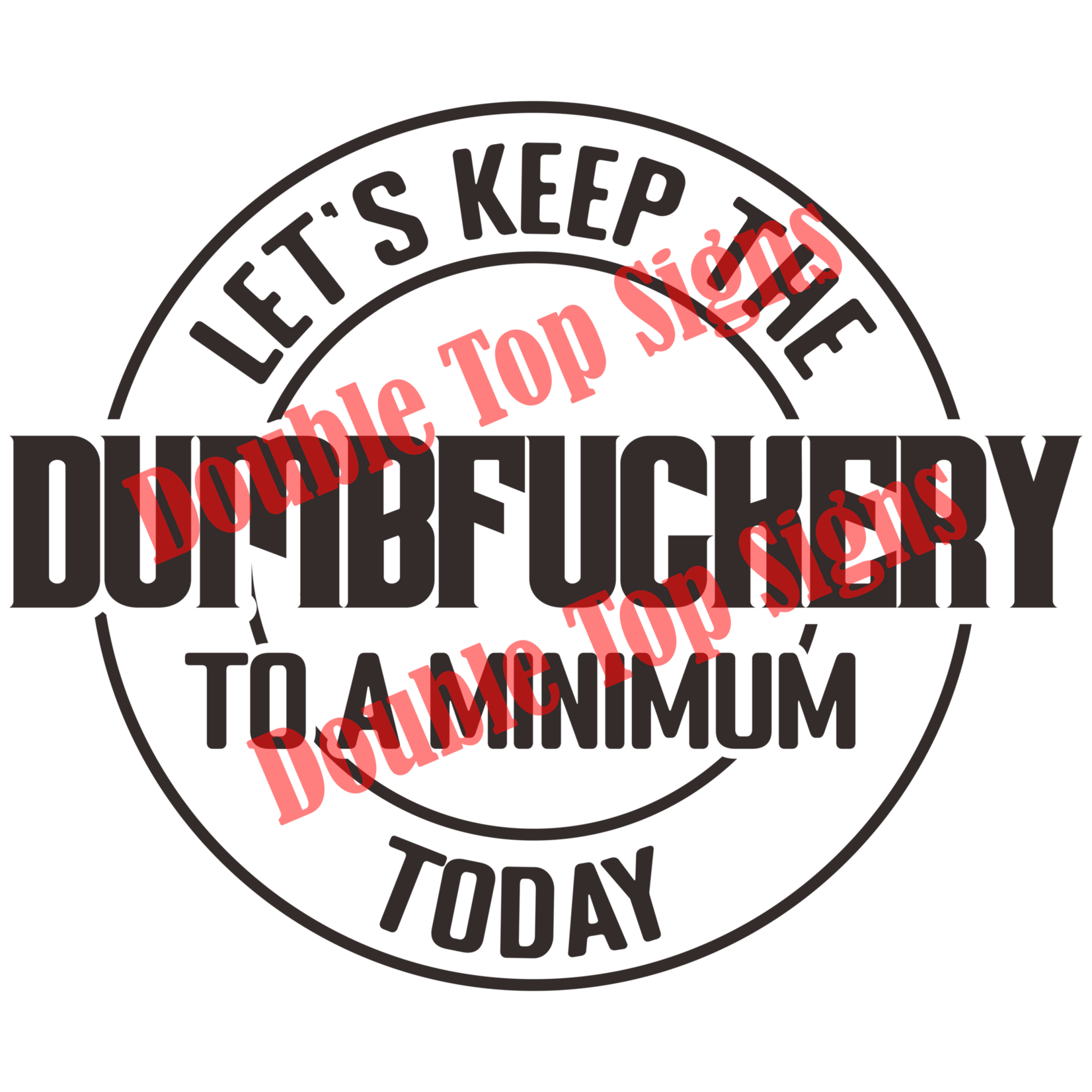 Darting Around Let's Keep The Dumbfuckery To A Minimum Today - Style 7