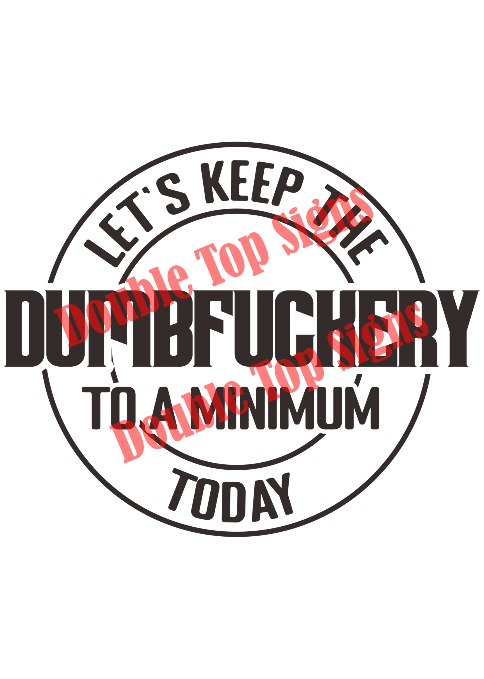 Darting Around Let's Keep The Dumbfuckery To A Minimum Today - Style 7