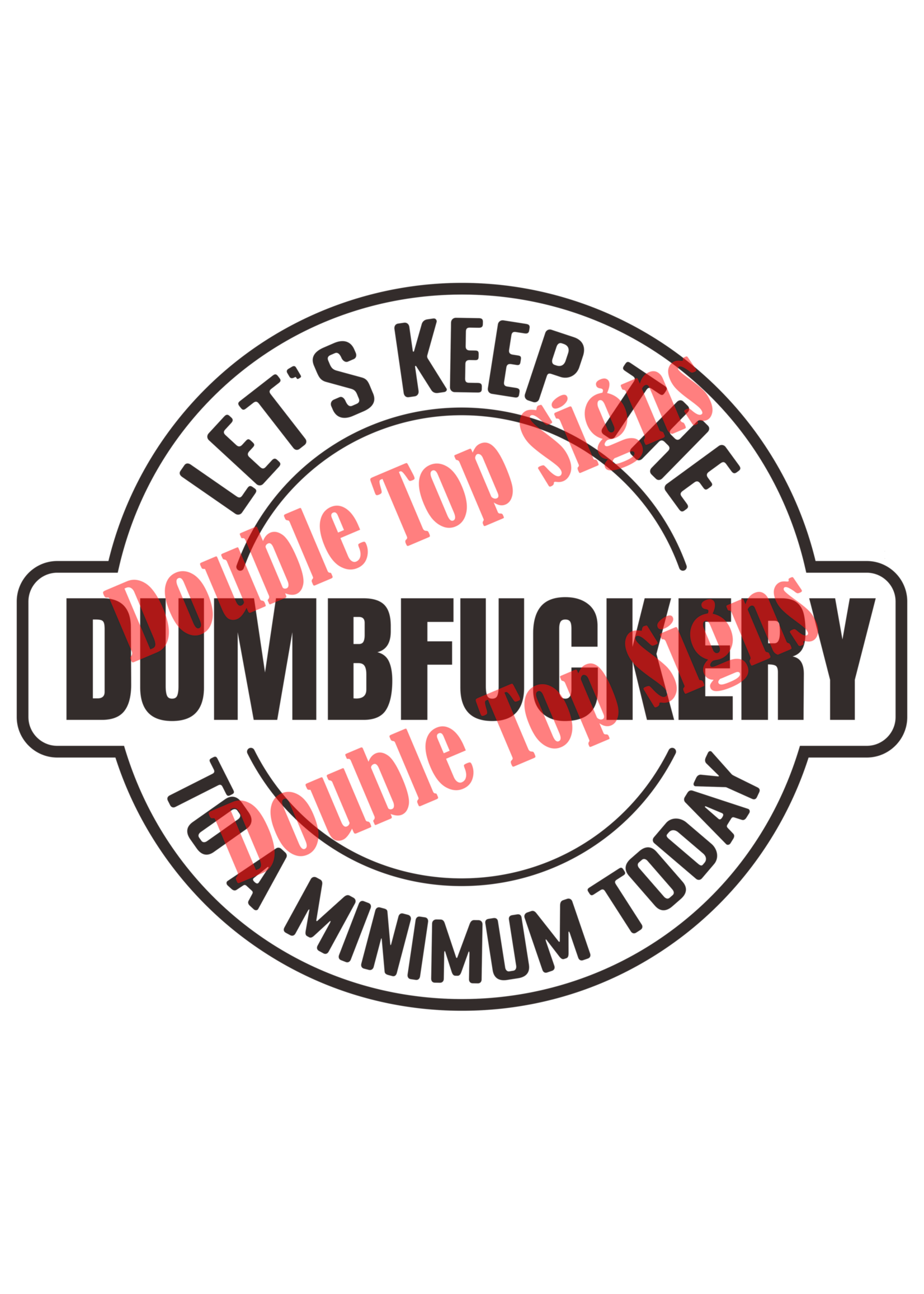 Darting Around Let's Keep The Dumbfuckery To A Minimum Today - Style 8