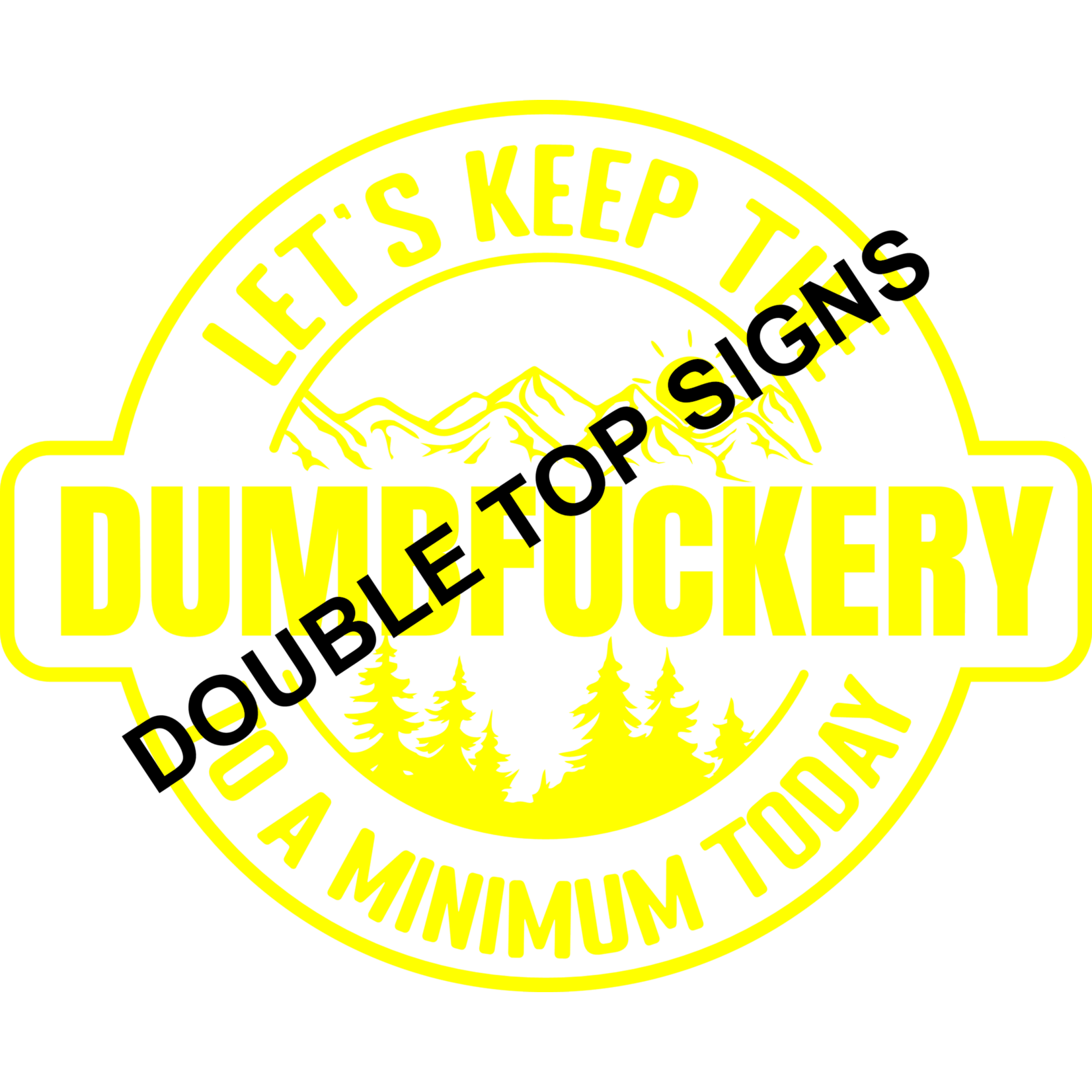 Darting Around Let's Keep The Dumbfuckery To A Minimum Today - Style 1