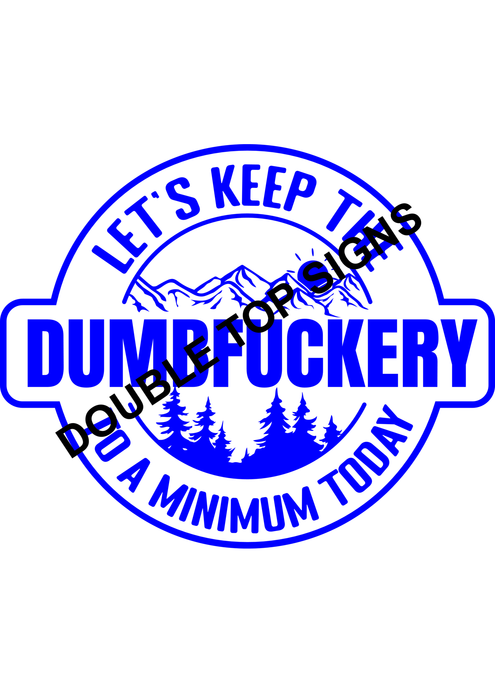 Darting Around Let's Keep The Dumbfuckery To A Minimum Today - Style 1