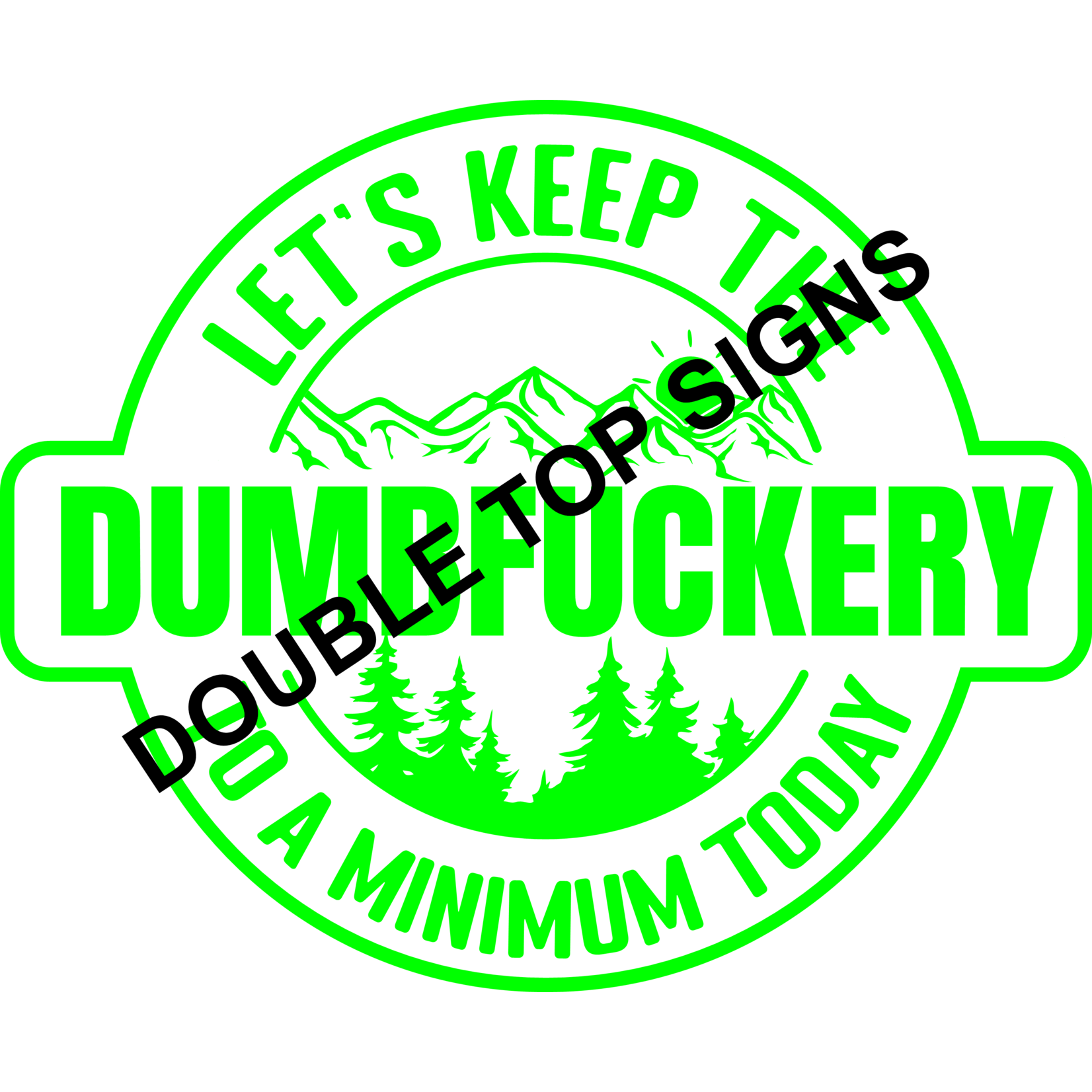 Darting Around Let's Keep The Dumbfuckery To A Minimum Today - Style 1