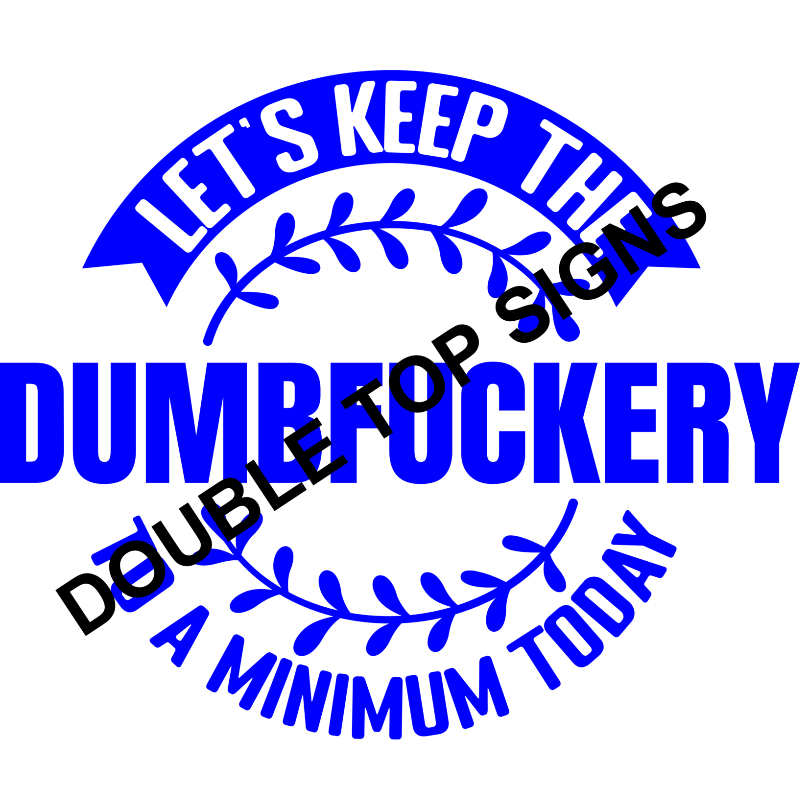 Darting Around Let's Keep The Dumbfuckery To A Minimum Today - Style 2