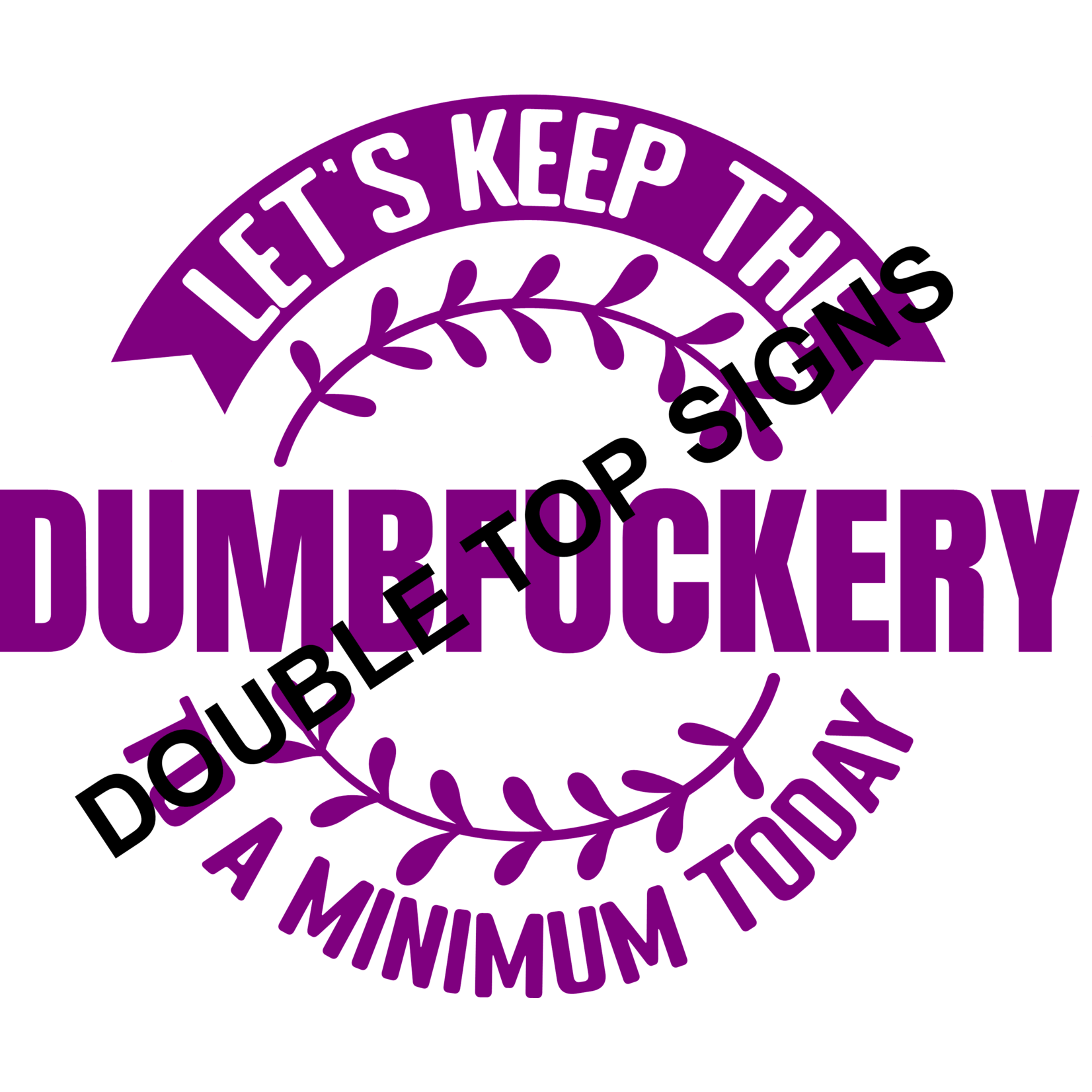 Darting Around Let's Keep The Dumbfuckery To A Minimum Today - Style 2
