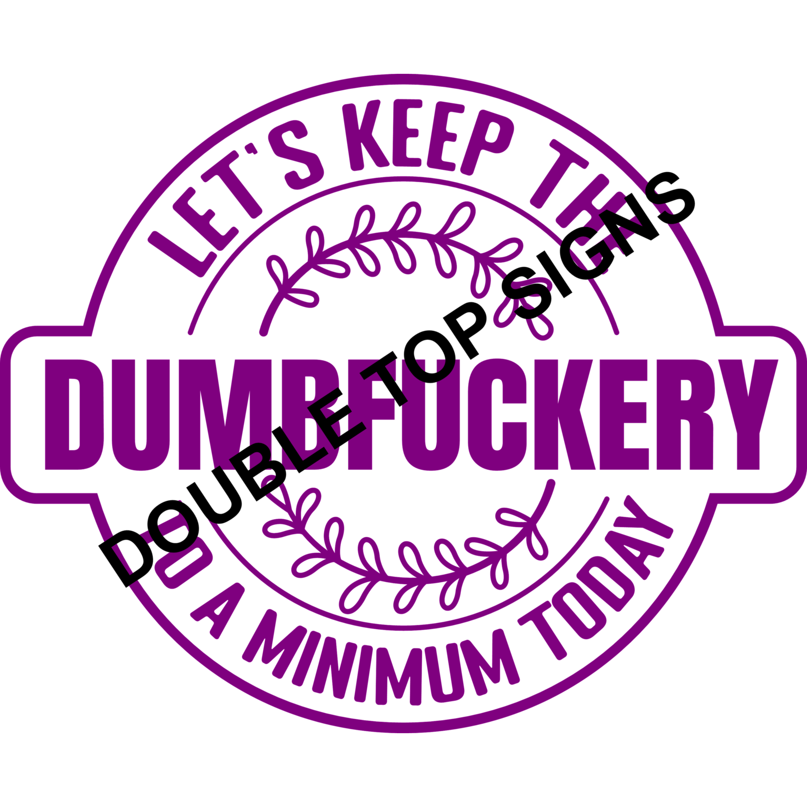 Darting Around Let's Keep The Dumbfuckery To A Minimum Today - Style 3