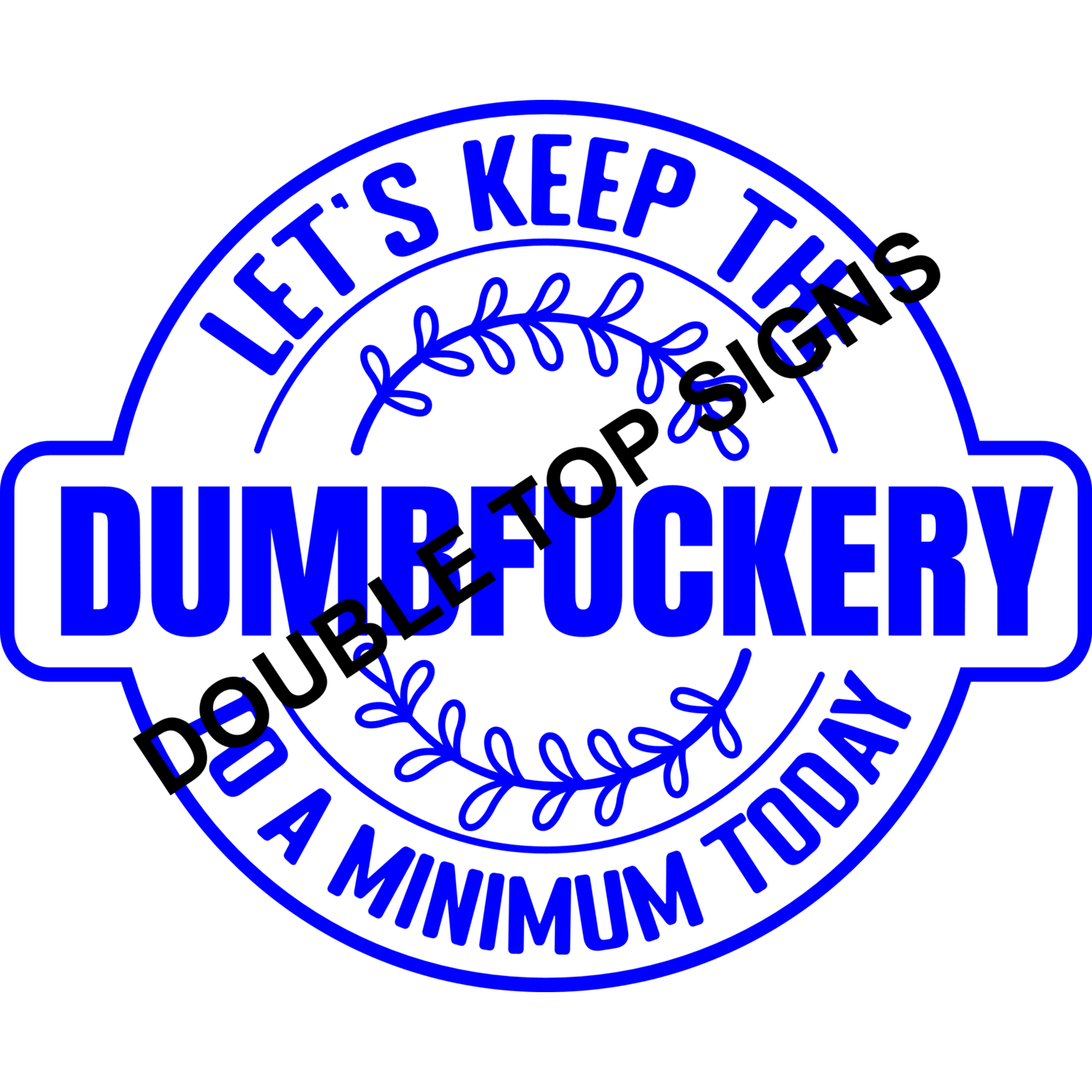 Darting Around Let's Keep The Dumbfuckery To A Minimum Today - Style 3