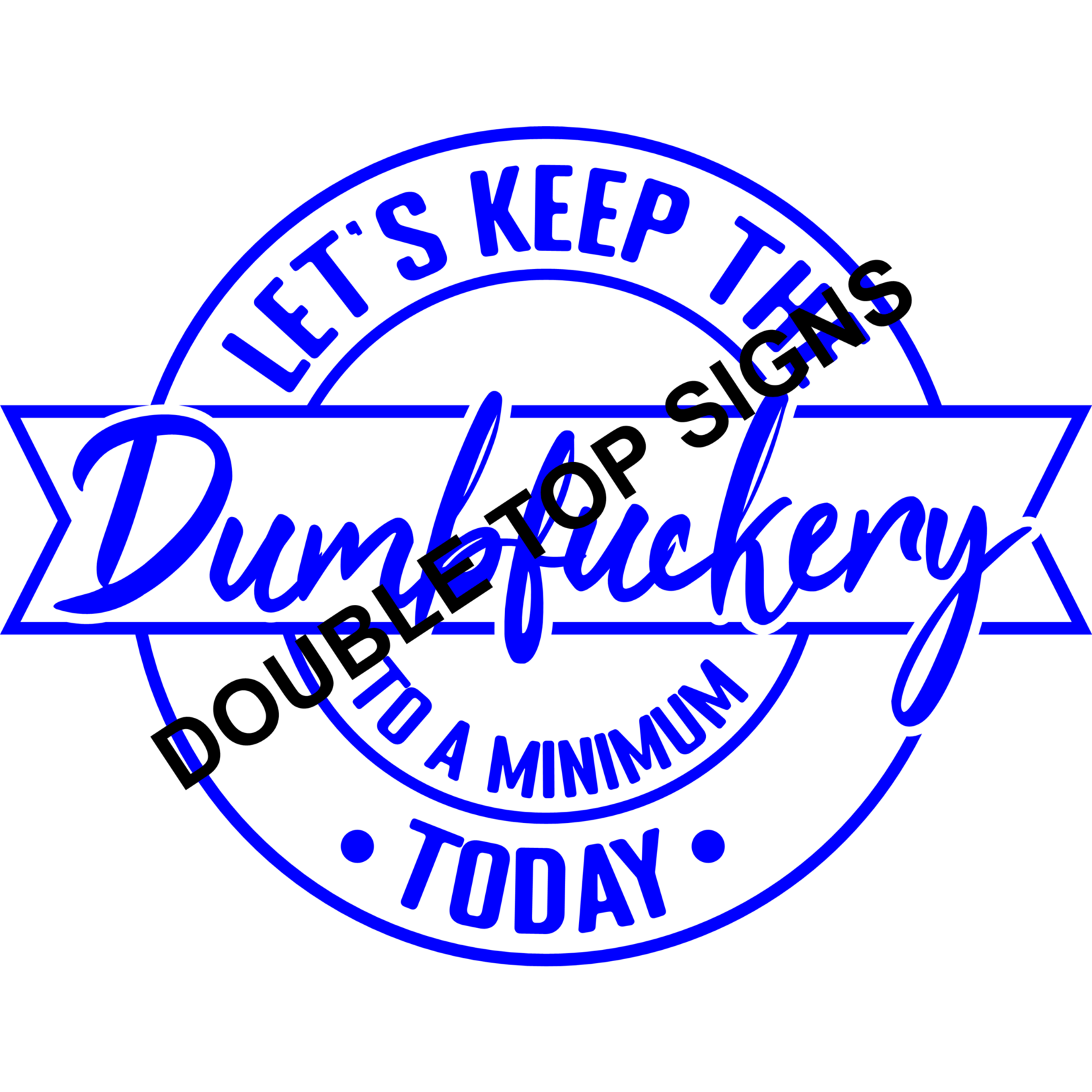 Darting Around Let's Keep The Dumbfuckery To A Minimum Today - Style 4