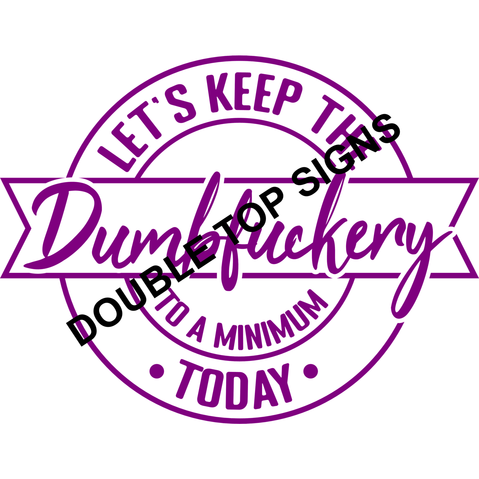 Darting Around Let's Keep The Dumbfuckery To A Minimum Today - Style 4