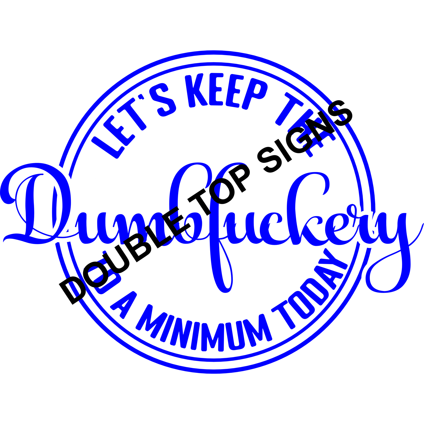 Darting Around Let's Keep The Dumbfuckery To A Minimum Today - Style 5