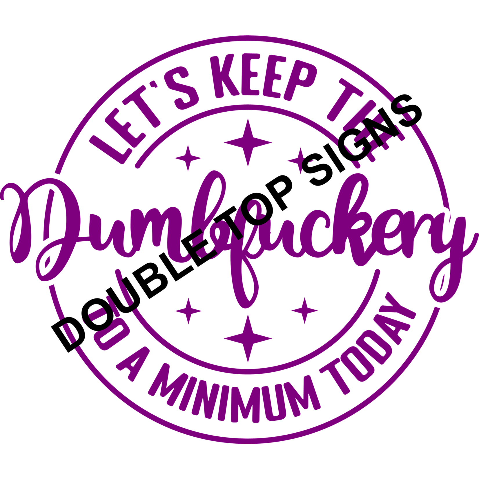 Darting Around Let's Keep The Dumbfuckery To A Minimum Today - Style 6