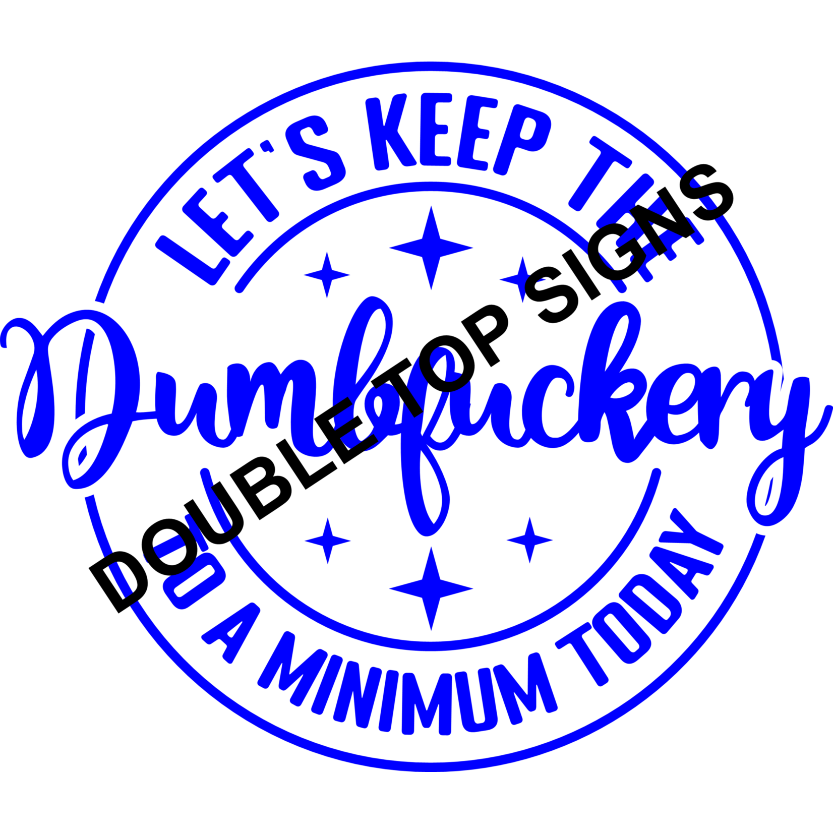 Darting Around Let's Keep The Dumbfuckery To A Minimum Today - Style 6