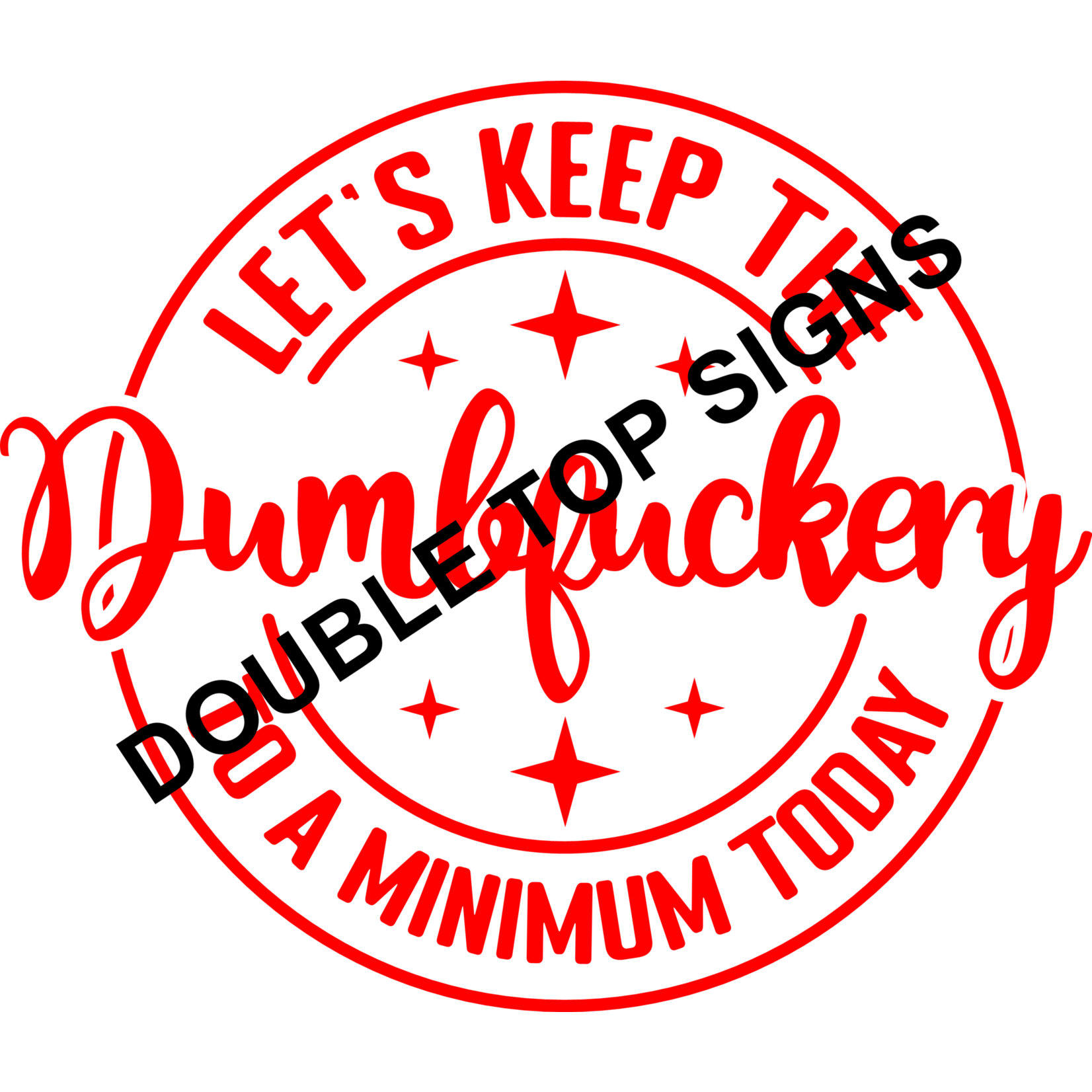 Darting Around Let's Keep The Dumbfuckery To A Minimum Today - Style 6