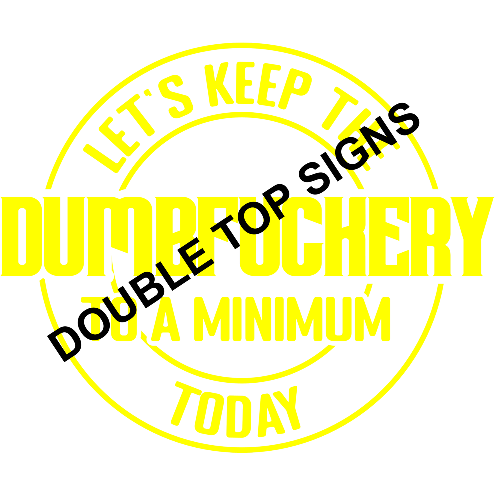 Darting Around Let's Keep The Dumbfuckery To A Minimum Today - Style 7