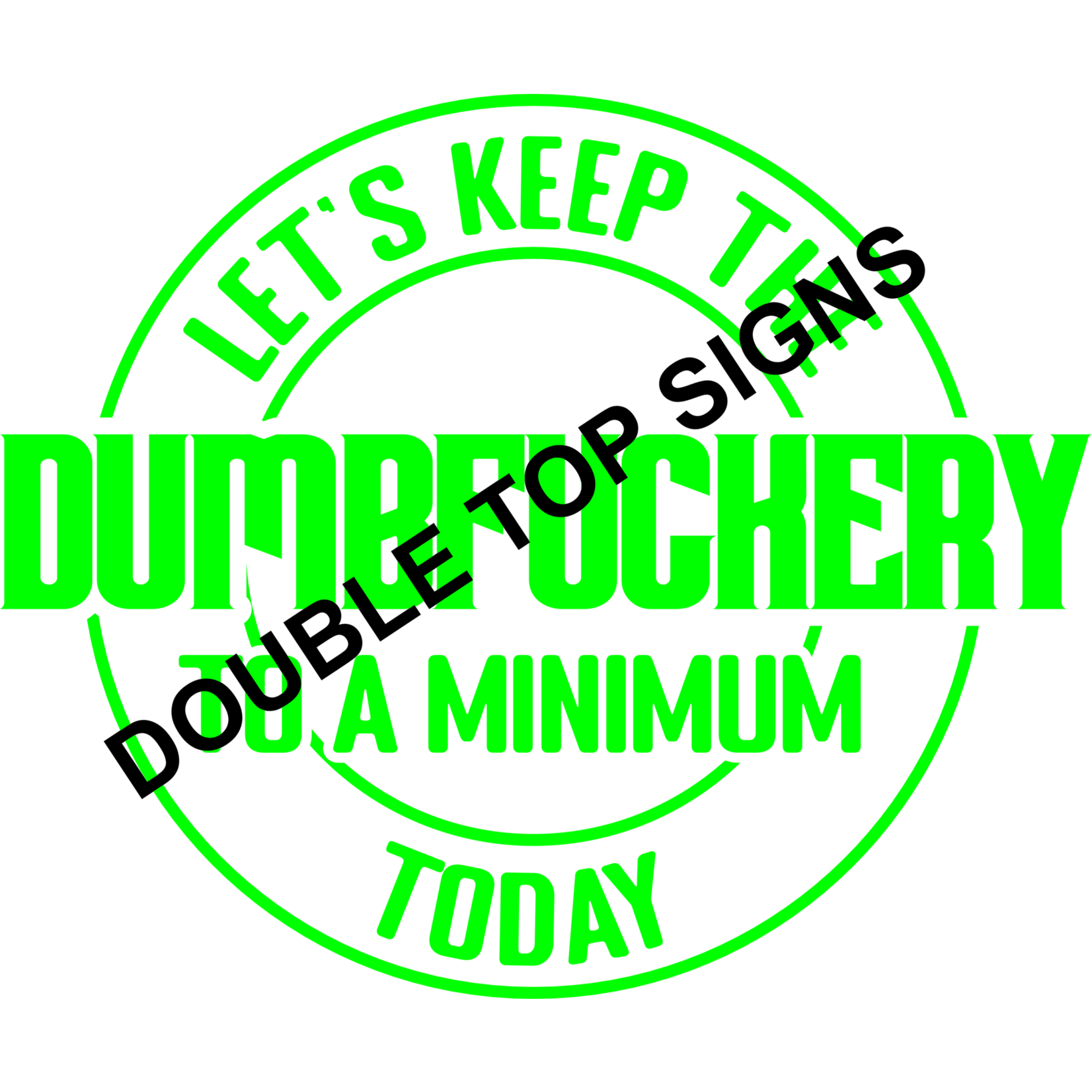 Darting Around Let's Keep The Dumbfuckery To A Minimum Today - Style 7