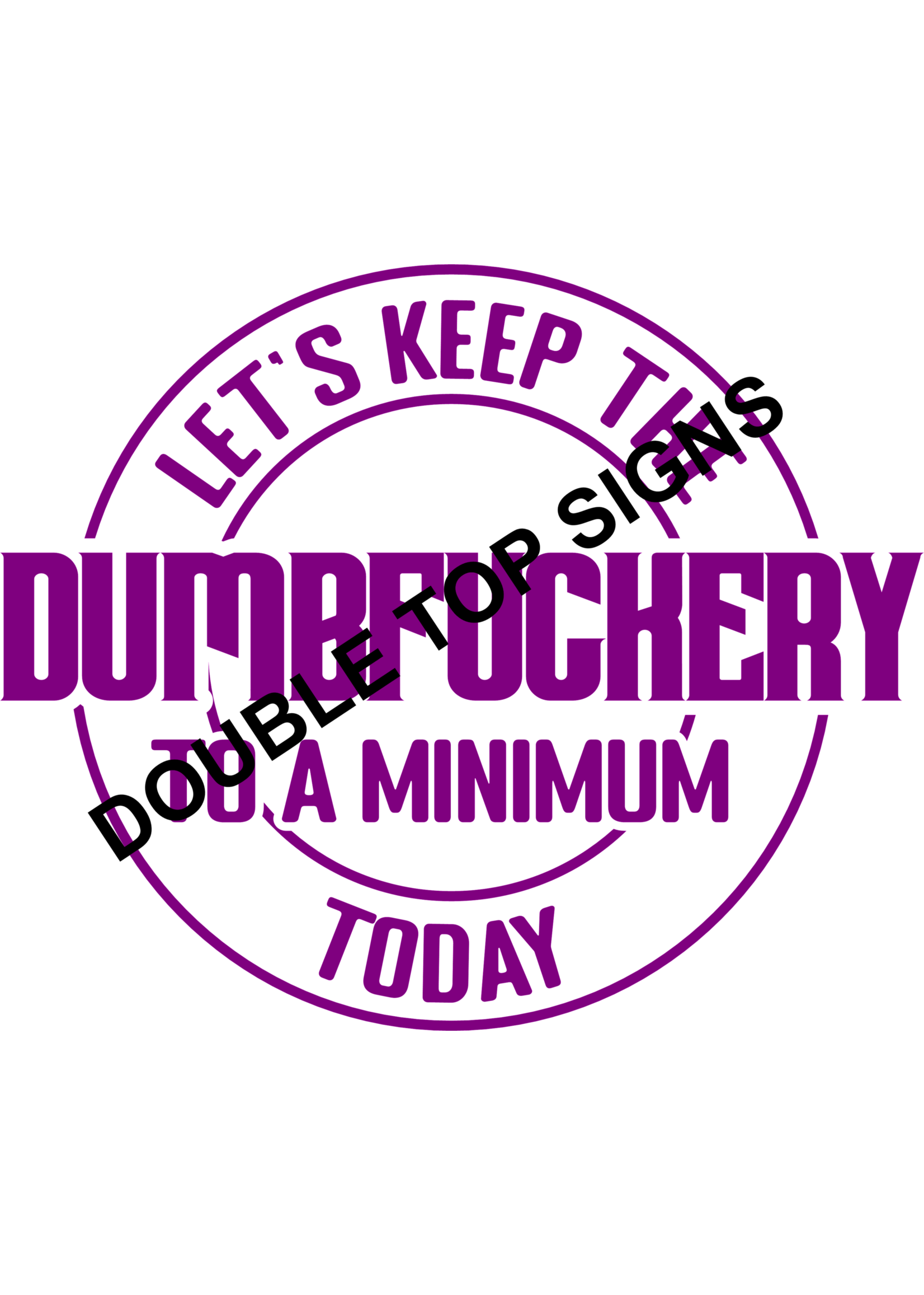 Darting Around Let's Keep The Dumbfuckery To A Minimum Today - Style 7