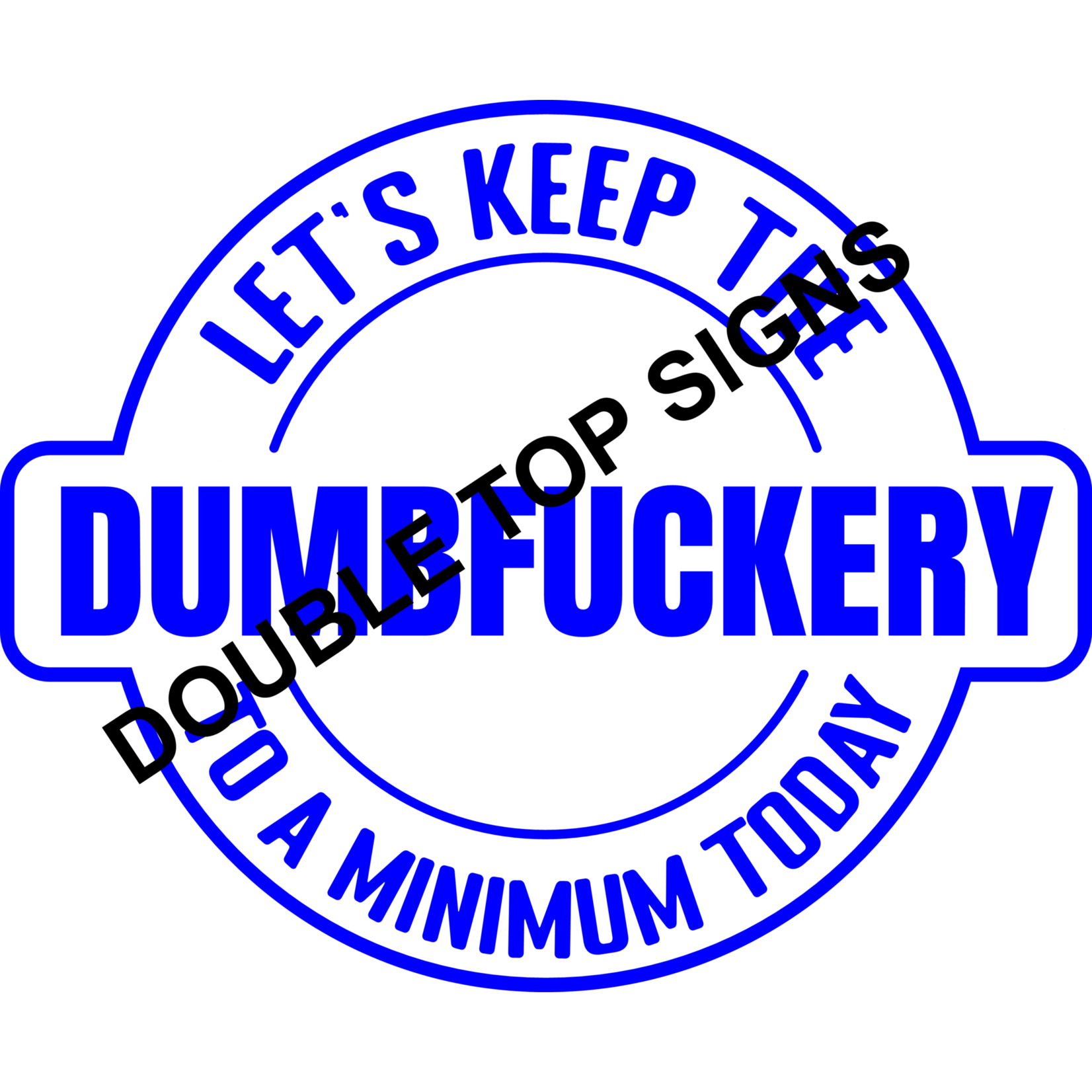 Darting Around Let's Keep The Dumbfuckery To A Minimum Today - Style 8
