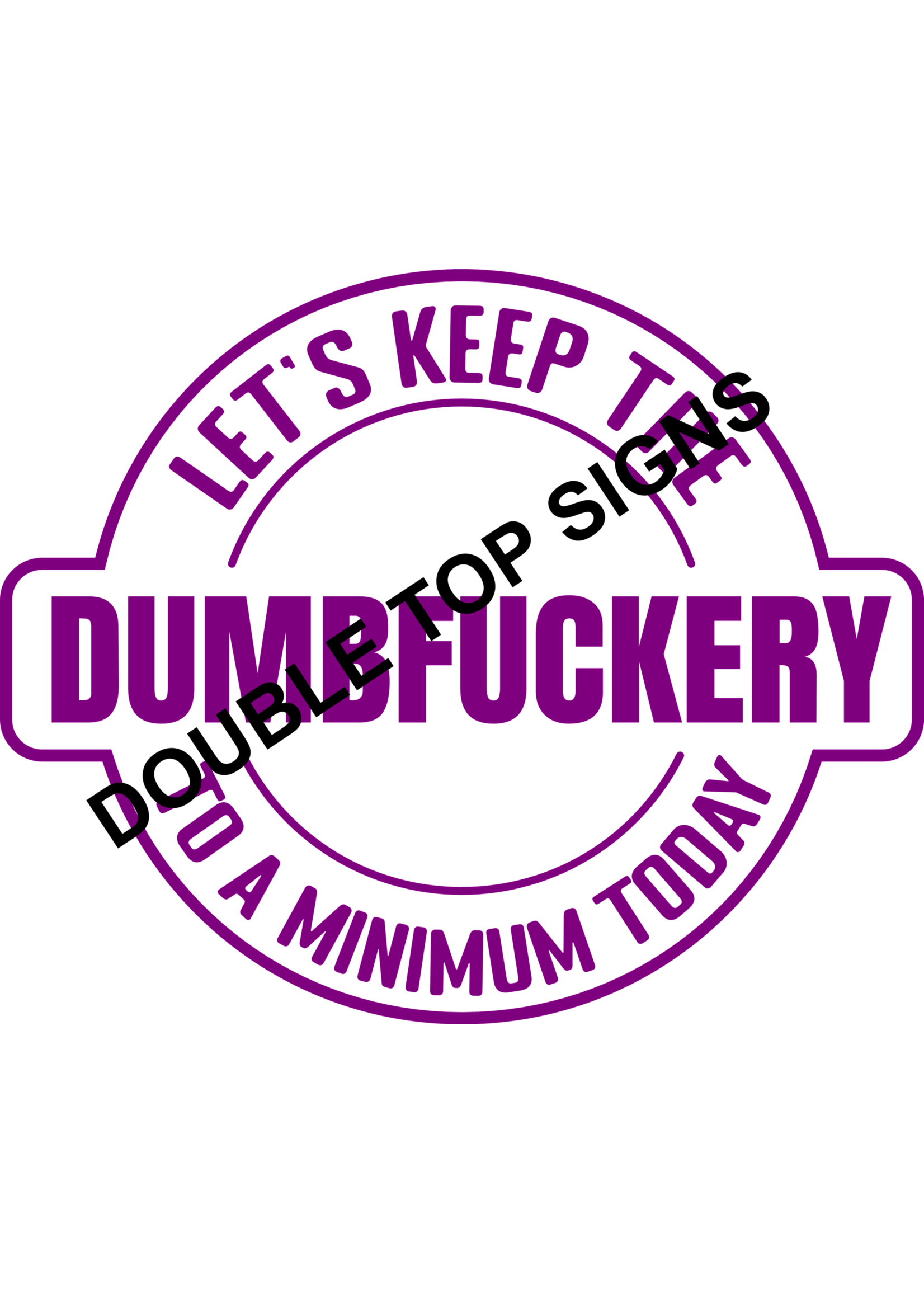 Darting Around Let's Keep The Dumbfuckery To A Minimum Today - Style 8