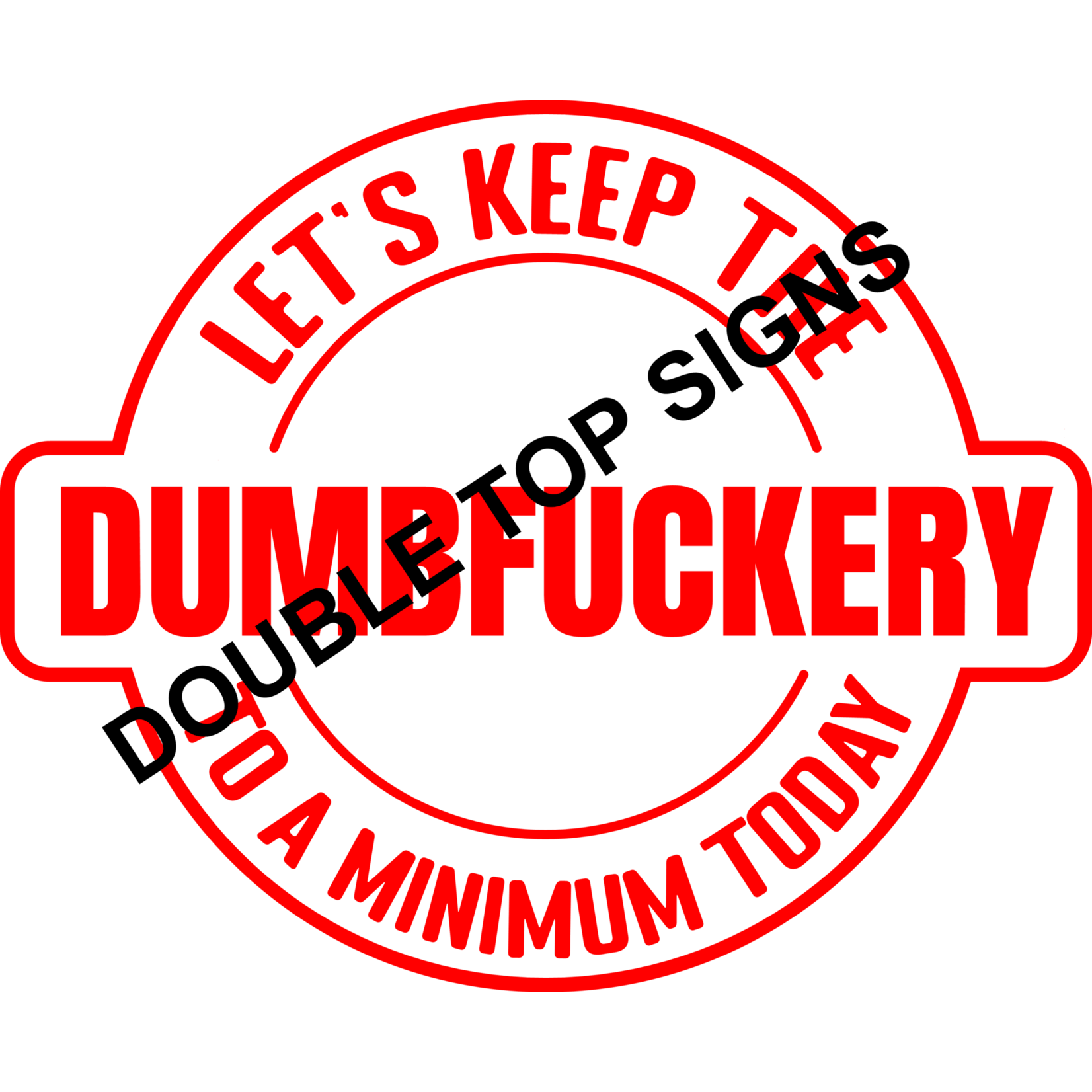 Darting Around Let's Keep The Dumbfuckery To A Minimum Today - Style 8