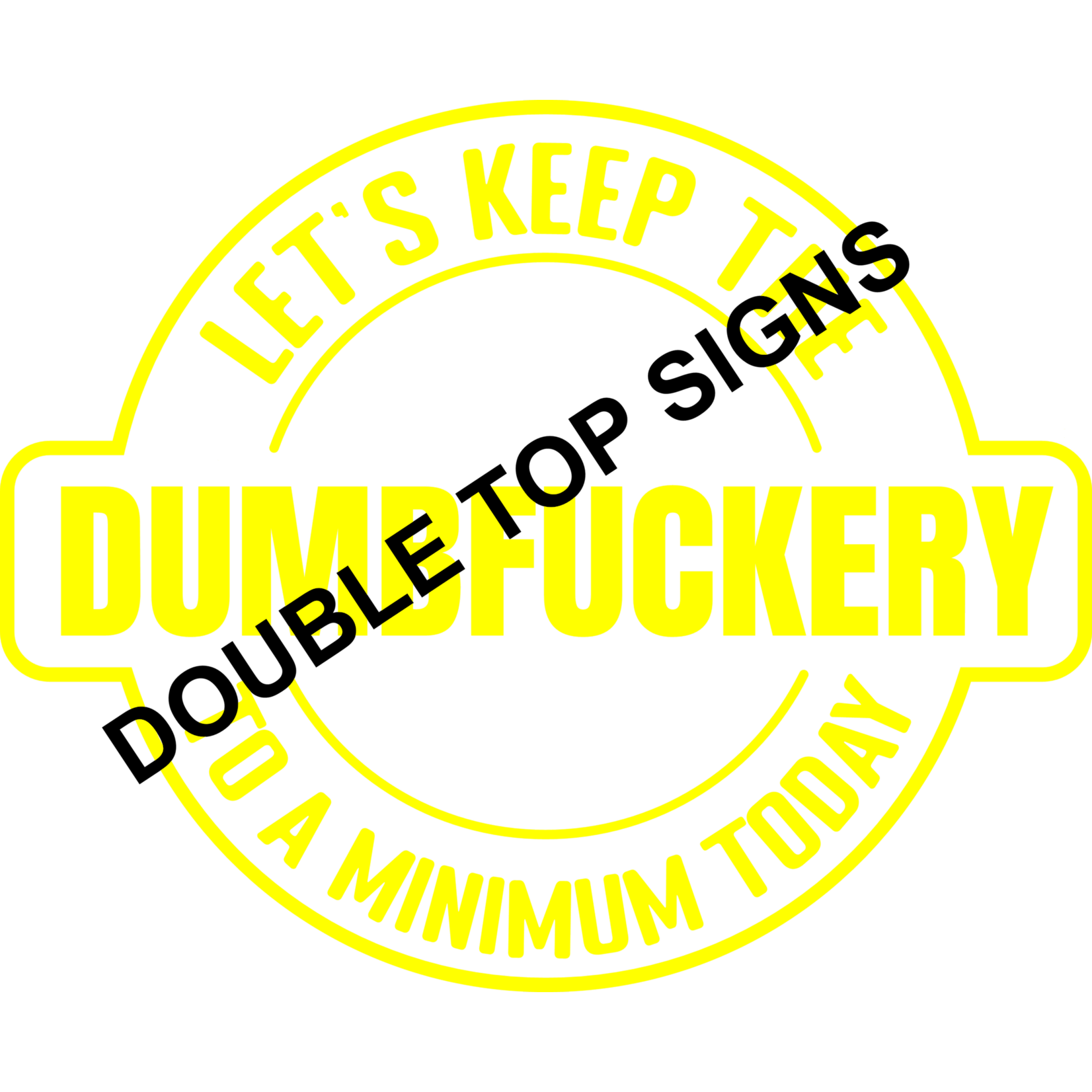 Darting Around Let's Keep The Dumbfuckery To A Minimum Today - Style 8