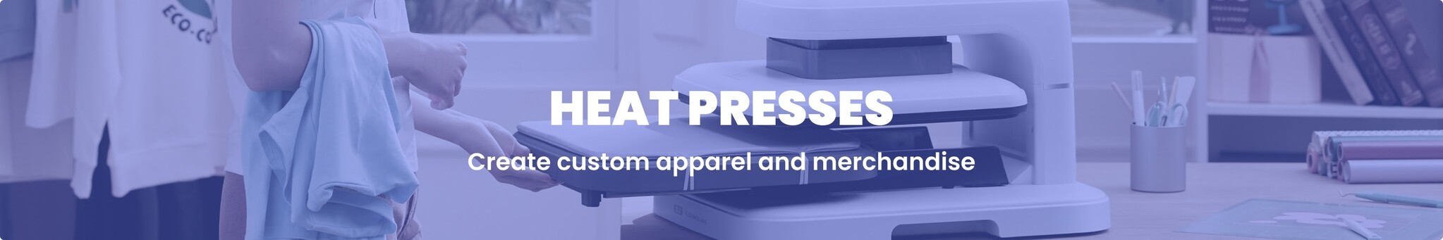 Blue tinted banner featuring a white LOKLIK craft heat press machine and a person holding folded fabric, with text reading 'HEAT PRESSES - Create custom apparel and merchandise'