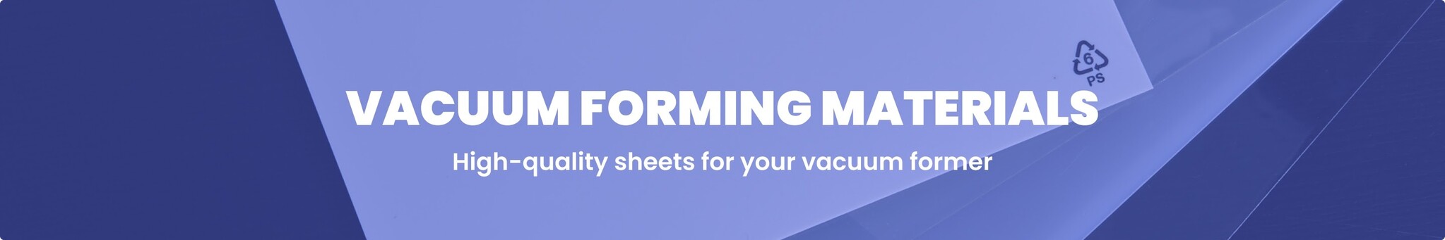 Vacuum forming materials banner featuring high-quality plastic sheets for vacuum formers.